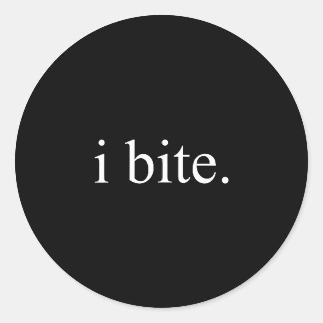 Sticker Rond I Bite Funny Sarcastic Humor Statement Design  (Devant)