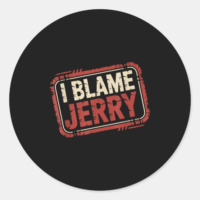 Sticker Rond I blame jerry  (Devant)