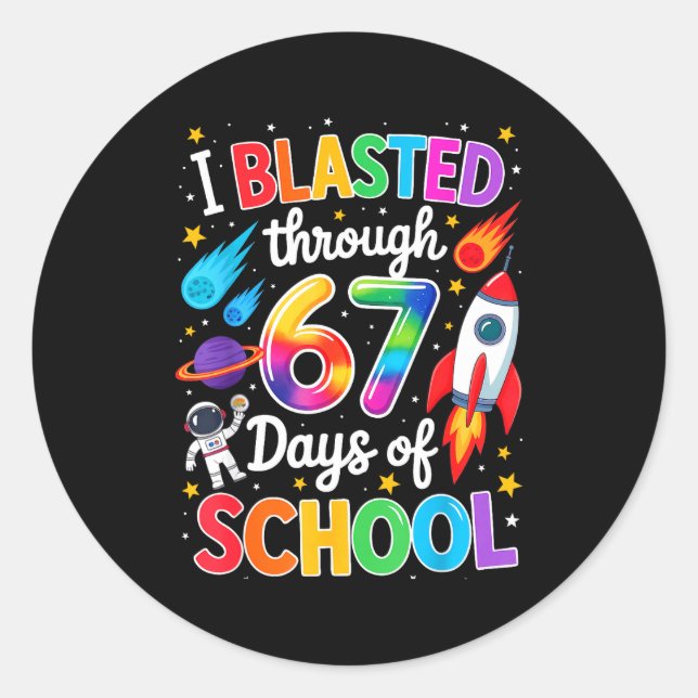 Sticker Rond I Blasted Through 67 Six Seven Days Of School Spac (Devant)