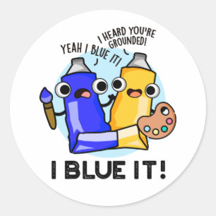 Sticker Rond I Blue It Funny Artist Peinture Pun