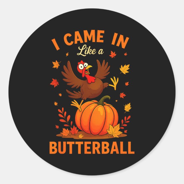 Sticker Rond I Came In Like A Butterball Funny Thanksgiving Fam (Devant)