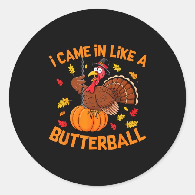 Sticker Rond I Came In Like A Butterball Funny Thanksgiving Men (Devant)