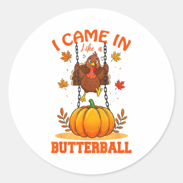Sticker Rond I Came In Like A Butterball Funny Thanksgiving Men (Devant)