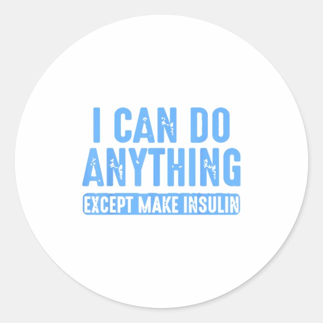 Sticker Rond I Can Do Anything Except Make Insulin  (Devant)