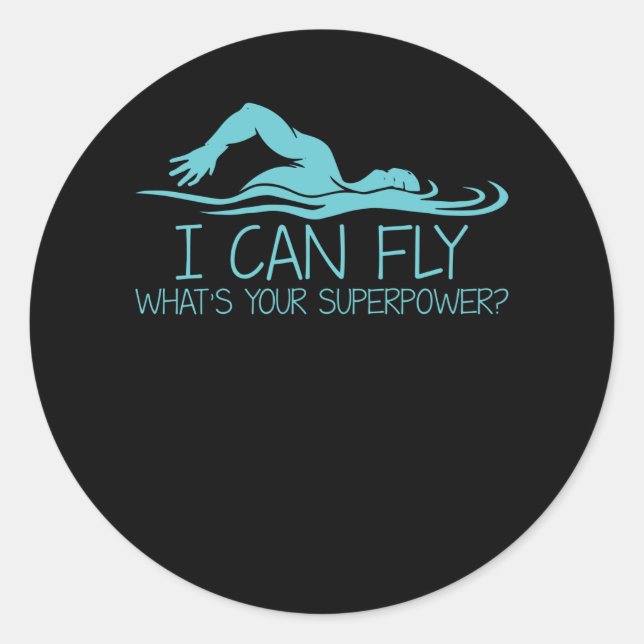 Sticker Rond I Can Fly Whats Your Superpower - Funny Swimmer (Devant)