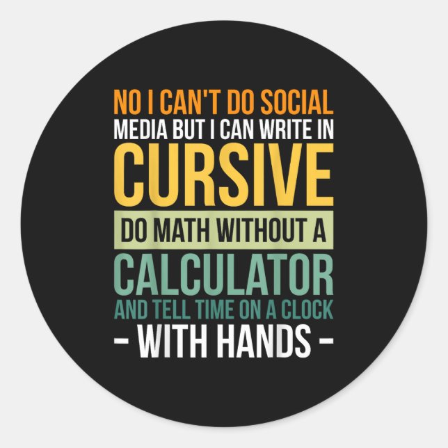 Sticker Rond I Can't Do Social Media But I Can Write In Cursive (Devant)