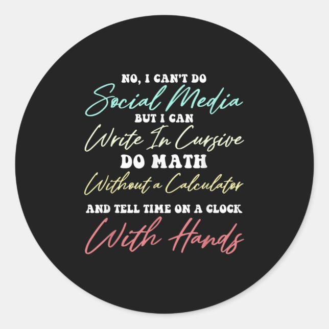 Sticker Rond I Can't Do Social Media Funny Sarcastic Humor Wome (Devant)