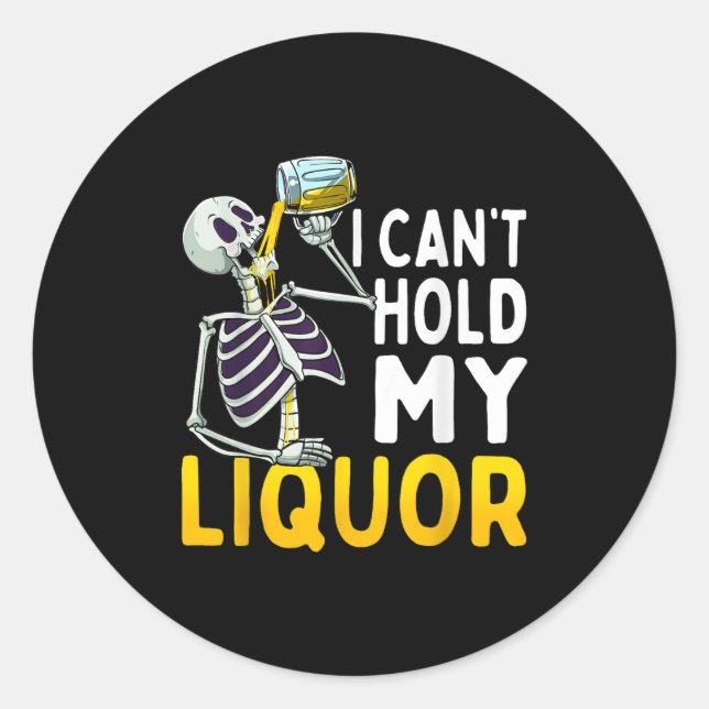 Sticker Rond I Cant Hold My Liquor Funny Halloween Skeleton Dri (Devant)