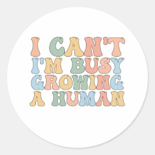 Sticker Rond I Can't I'm Busy Growing