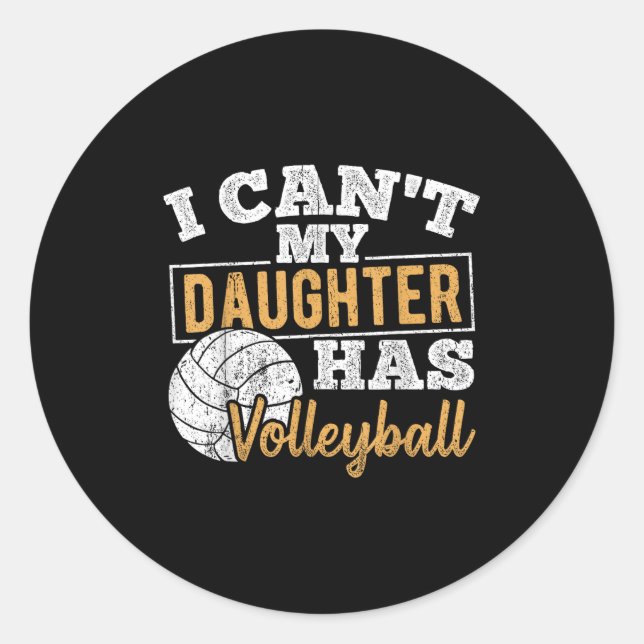 Sticker Rond I Cant My Daughter Has Volleyball - Netball Traini (Devant)