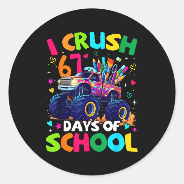 Sticker Rond I Crush 67 Days Of School Monster Truck Meme Slang (Devant)