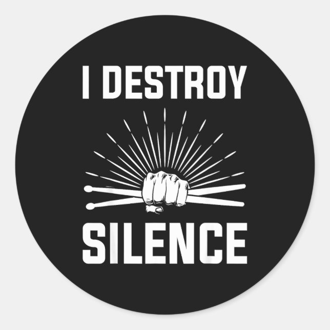 Sticker Rond I Destroy Silence Funny Drummer And Drum Player Qu (Devant)