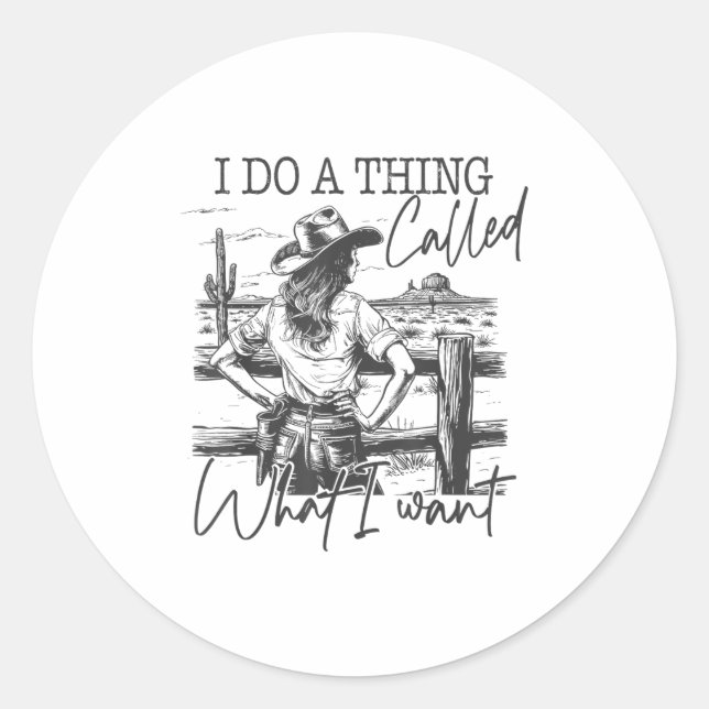 Sticker Rond I Do A Thing Called What I Want  (Devant)