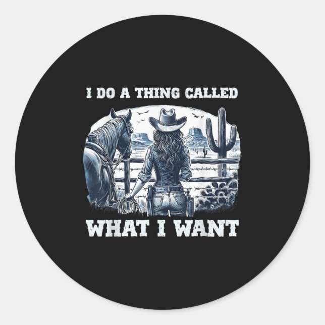 Sticker Rond I Do A Thing Called What I Want Cowgirl  (Devant)