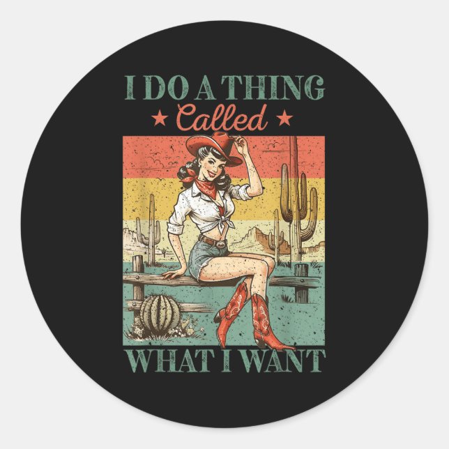 Sticker Rond I Do A Thing Called What I Want Western Cowgirl Vi (Devant)