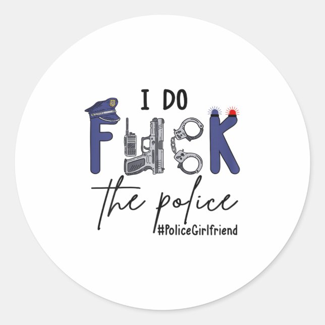 Sticker Rond I Do Fck Lice Officer Funny Cop Girlfriend Saying  (Devant)