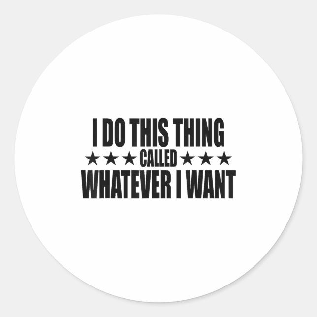 Sticker Rond I Do This Thing Called Whatever I Want  (Devant)