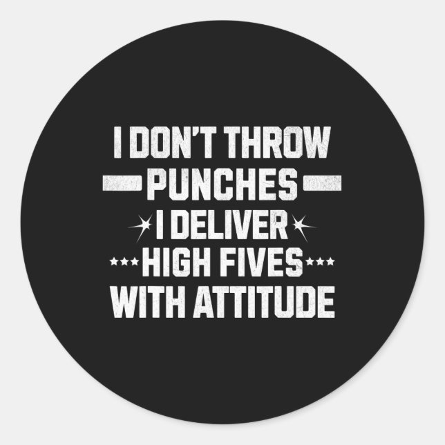 Sticker Rond I Don’t Throw Punches; I Deliver High-fives With A (Devant)