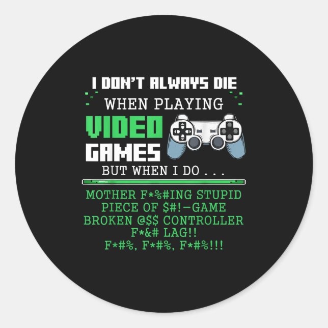 Sticker Rond I Don't Always Die When Playing Video Games Contro (Devant)
