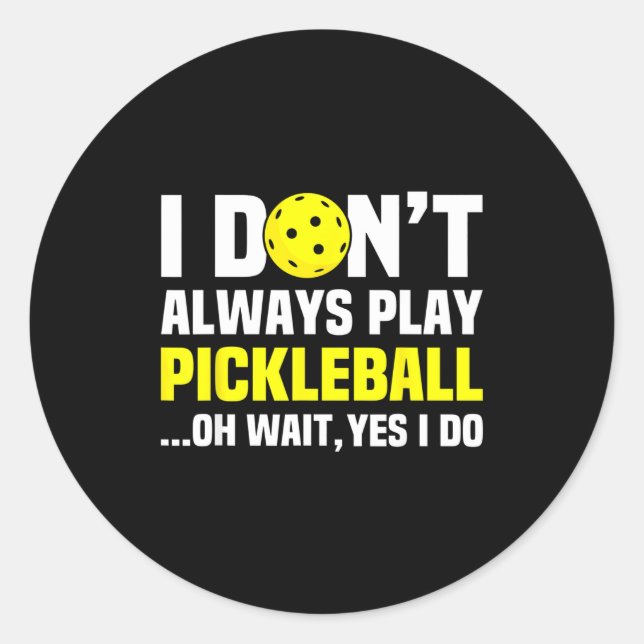 Sticker Rond I Don't Always Play Ckleball - Funny Ckleball Play (Devant)