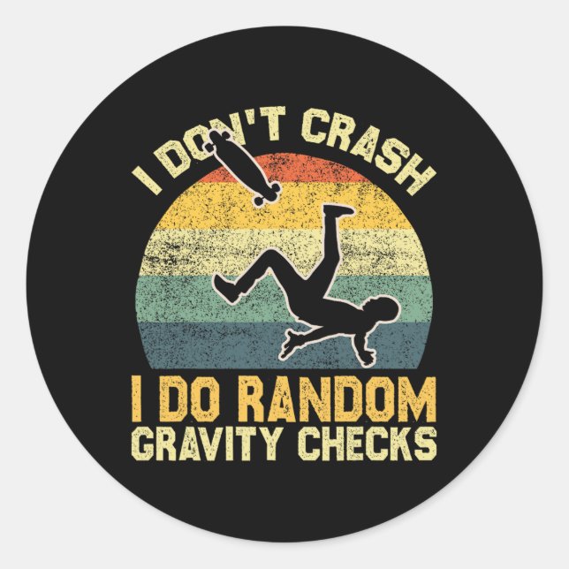 Sticker Rond I Don't Crash I Do Random Gravity Checks Skateboar (Devant)