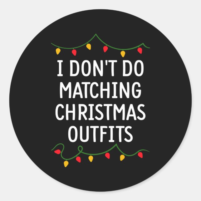 Sticker Rond I Don't Do Matching Christmas Outfits Matching Fam (Devant)