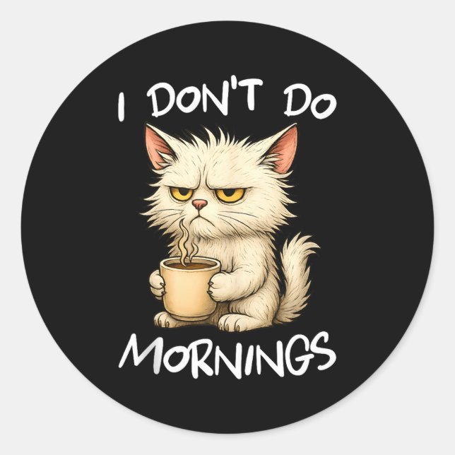 Sticker Rond I Don't Do Mornings Funny Quote Coffee Cat Lover G (Devant)
