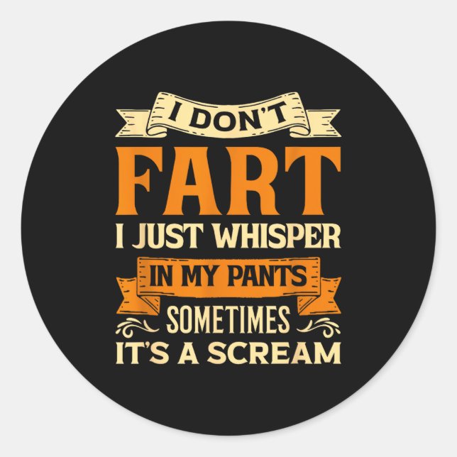Sticker Rond I Don't Fart I Just Whisper In My Pants Sometimes  (Devant)