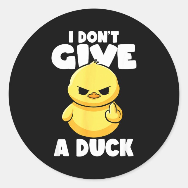 Sticker Rond I Don't Give A Duck Lover Funny Duck Owner Rude I  (Devant)