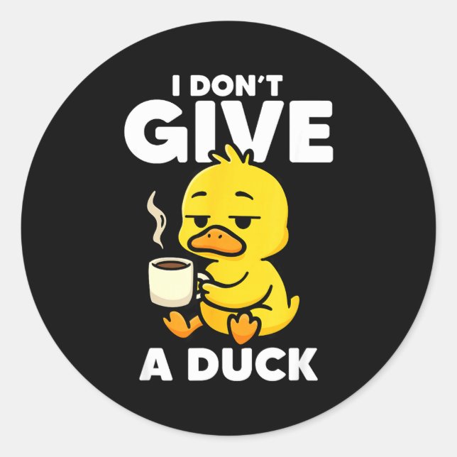 Sticker Rond I Don't Give A Duck Lover Funny Duck Owner Rude I  (Devant)