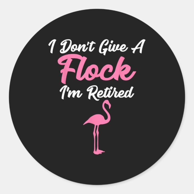 Sticker Rond I Don't Give A Flock I'm Retired Funny Flamingo  (Devant)
