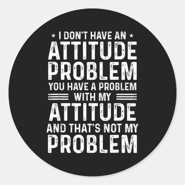 Sticker Rond I Don't Have An Attitude Problem Funny Sarcasm Men (Devant)