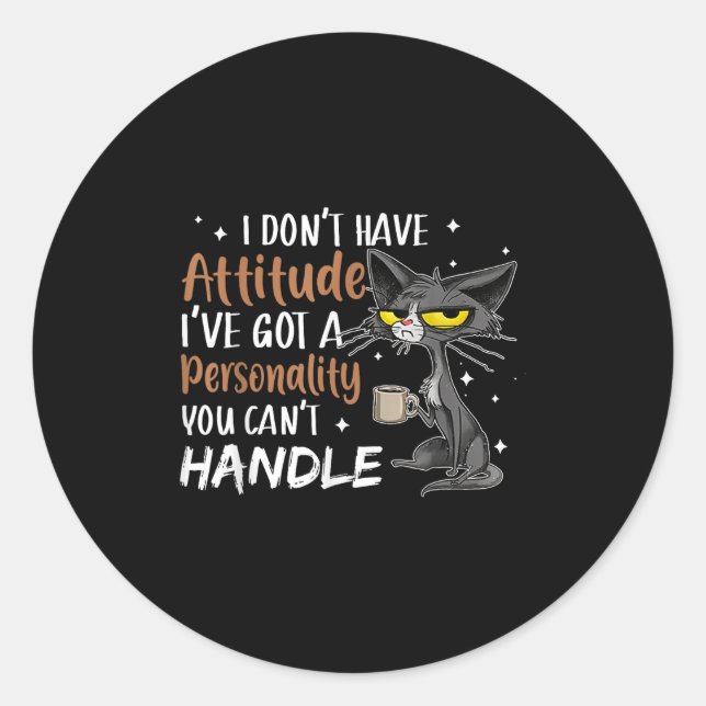 Sticker Rond I Don't Have Attitude I've Got A Ity You Cant Hand (Devant)