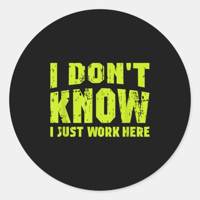 Sticker Rond I Don't Know I Just Work Here  (Devant)