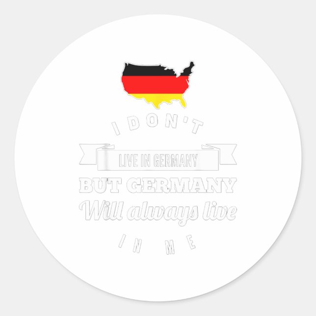 Sticker Rond I Don't Live In Germany But Germany Will Always Li (Devant)