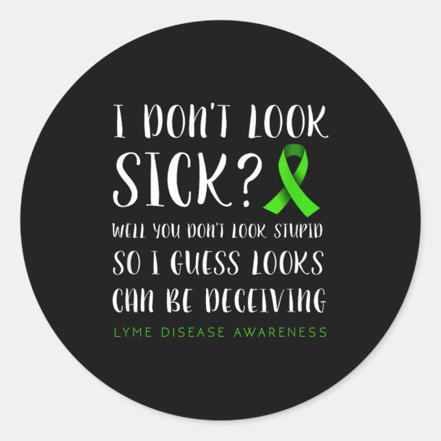 Sticker Rond I Don't Look Sick - Lyme Disease Awareness  (Devant)
