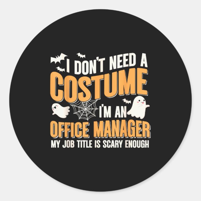 Sticker Rond I Don't Need A Costume I'm A Office Manager Funny  (Devant)