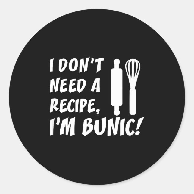 Sticker Rond I Don't Need A Recipe I'm Bunic Romanian Grandfath (Devant)