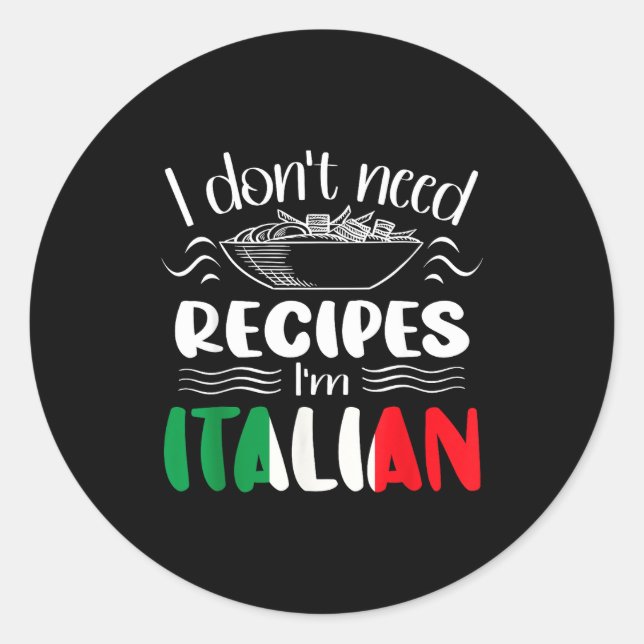 Sticker Rond I Don't Need Recipes I'm Italian  (Devant)