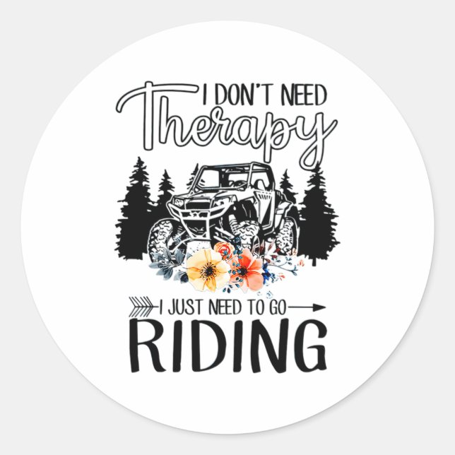 Sticker Rond I Dont Need Therapy I Just Need To Go Riding Utv  (Devant)