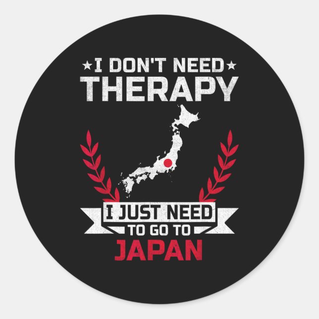 Sticker Rond I Don't Need Therapy I Just Need To Go To Japan  (Devant)