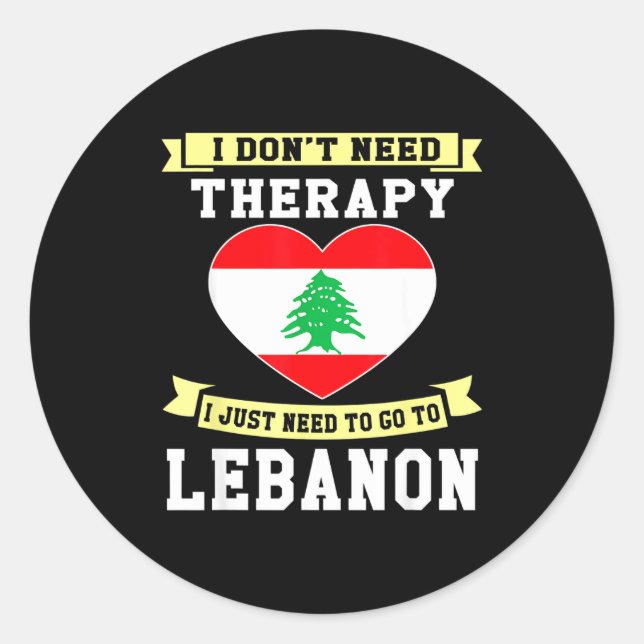 Sticker Rond I Don't Need Therapy I Just Need To Go To Lebanon  (Devant)