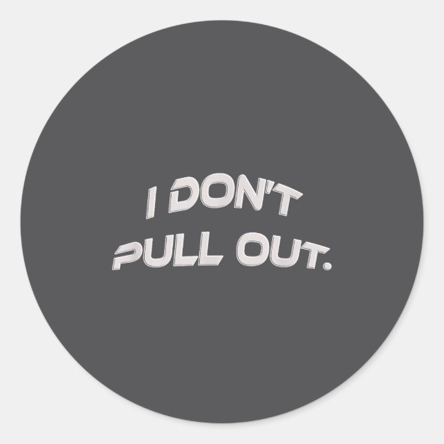 Sticker Rond I Don't Pull Out  (Devant)