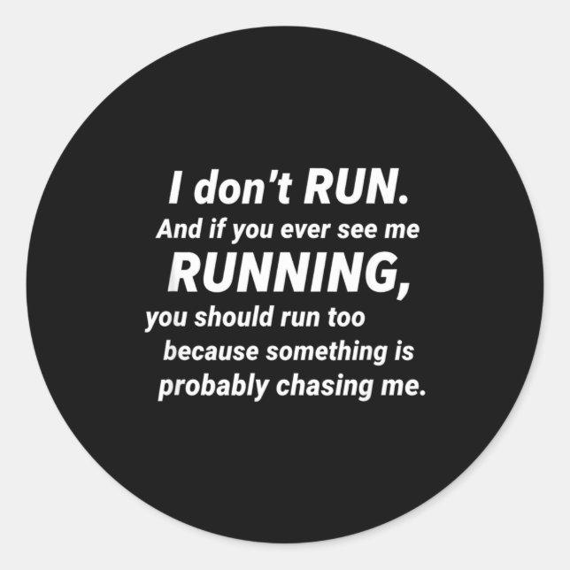 Sticker Rond I Don't Run Funny Sarcastic Running Joke Gift  (Devant)