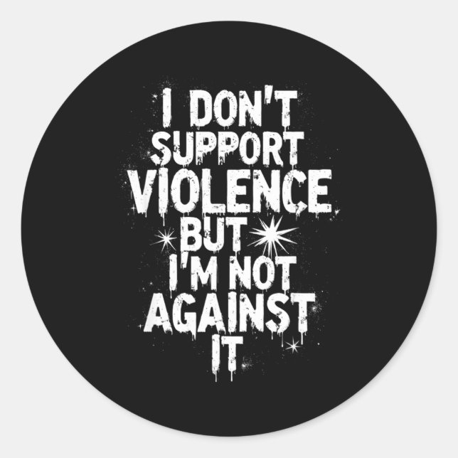 Sticker Rond I Don't Suprt Violence Nge Quote Shirt  (Devant)