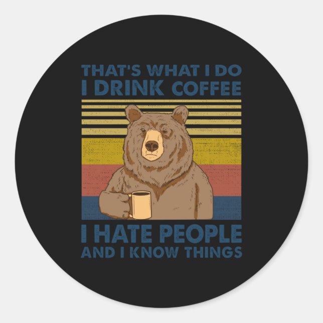 Sticker Rond I Drink Coffee I Hate People And I Know Things  (Devant)