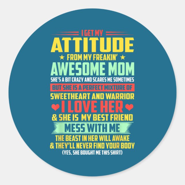 Sticker Rond I Get My Attitude From My Awesome Mom Yes She Boug (Devant)