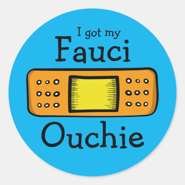 Sticker Rond I got my fauci ouchie (Devant)