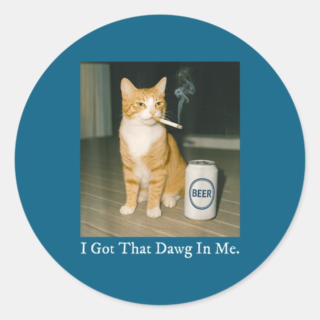 Sticker Rond I Got That Dawg In Me Funny Cigarette Cat Smoking  (Devant)