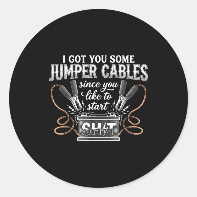 Sticker Rond I Got You Some Jumper Cables Since You Like Funny  (Devant)